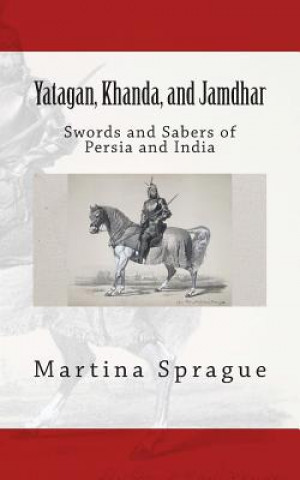 Yatagan, Khanda, and Jamdhar: Swords and Sabers of Persia and India