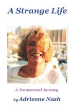 A Strange Life: A Transsexual Journey