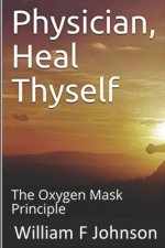 Physician, Heal Thyself: The Oxygen Mask Principle