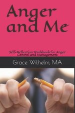 Anger and Me: Self-Reflection Workbook for Anger Control and Management
