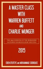 A Master Class with Warren Buffett and Charlie Munger 2015