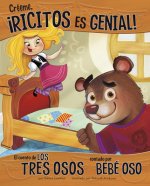 Créeme, ?ricitos Es Genial!: El Cuento de Los Tres Osos Contado Por Bebé Oso
