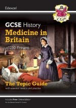 Grade 9-1 GCSE History Edexcel Topic Guide - Medicine in Britain, c1250-Present