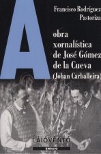 OBRA XORNALÍSTICA DE JOSÈ GÓMEZ DE LA CUEVA (JOHAN CARBALLEIRA)