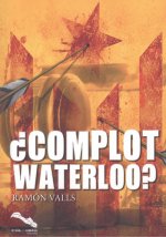 ¿COMPLOT WATERLOO?