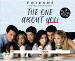 Friends: The One About You