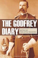 The Godfrey Diary of the Battle of the Little Bighorn: (Expanded, Annotated)