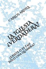 La Iglesia ?verdadera?: ?Existe o es tan sólo una quimera?