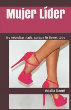 Mujer Líder: No necesitas nada, porque lo tienes todo