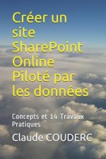 Créer un site SharePoint Online Piloté par les données: Concepts et 14 Travaux Pratiques