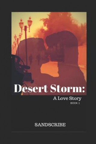 Desert Storm: A Love Story: Book 1