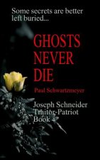 Ghosts Never Die: An Exciting, Action Packed, Fast Moving Spy Thriller.