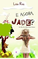 E Agora, Jade?: Eu, Meu Pai E Meus Outros Amores.