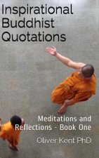 Inspirational Buddhist Quotations: Meditations and Reflections - Book One