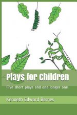 Plays for Children: Five short plays and one longer one