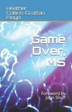 Game Over, MS