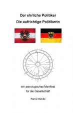Der ehrliche Politiker Die aufrichtige Politikerin