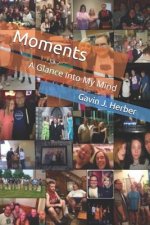 Moments: A Glance Into My Mind