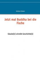 Jetzt mal Buddha bei die Fische