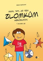 Mami, tati, já těm zlomkům nerozumím 1 stupeň ZŠ