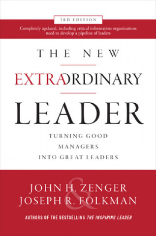 New Extraordinary Leader, 3rd Edition: Turning Good Managers into Great Leaders