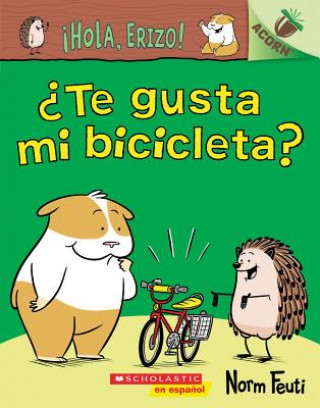 ?Hola, Erizo! 1: ?Te Gusta Mi Bicicleta? (Do You Like My Bike?): Un Libro de la Serie Acorn
