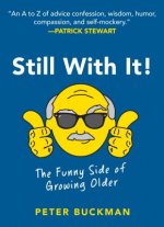 Still with It!: The Funny Side of Growing Older