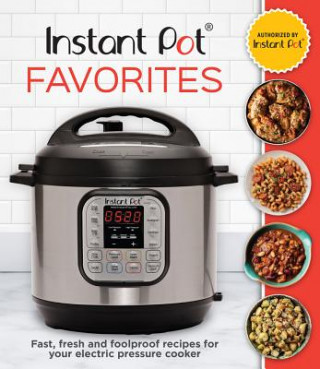Instant Pot Favorites: Fast, Fresh and Foolproof Recipes for Your Electric Pressure Cooker (Publications International Ltd)(Kemény kötésű)