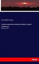 A clinical-surgical lecture delivered in Bellevue Hospital amphitheatre,