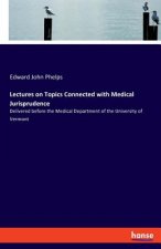 Lectures on Topics Connected with Medical Jurisprudence
