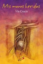 Mis Manos Heridas. Vía Crucis