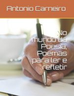 No mundo da Poesia; Poemas para ler e refletir