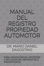 Manual del Registro Propiedad Automotor: Para Mandatarios, Gestores Y Estudiantes Aspirantes a Mandatarios