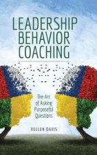 Leadership Behavior Coaching: The Art of Asking Purposeful Questions