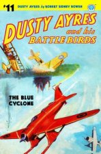 Dusty Ayres and His Battle Birds #11: The Blue Cyclone