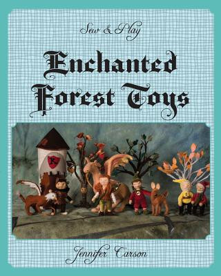 Sew and Play: Enchanted Forest Toys