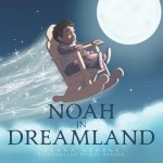 Noah in Dreamland