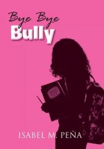 Bye Bye Bully: Latest 2019 Edition