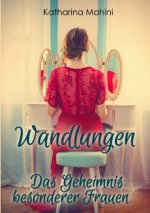 Wandlungen - Das Geheimnis besonderer Frauen
