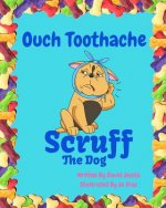 Ouch Toothache: Scruff the Dog Visits the Dentist.