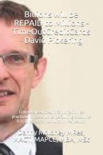 Billions Will Be Repaid to Millions - Timeoutcreditcards - David Pickering: Collateralised Credit Exploitation as Practiced on AAA None Defaulting Acc