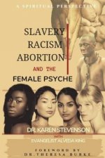 Slavery, Racism, Abortion, and the Female Psyche: A Spiritual Perspective