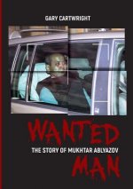 Wanted Man; the Story of Mukhtar Ablyazov