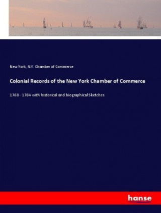 Colonial Records of the New York Chamber of Commerce
