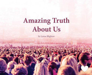 Amazing Truth About Us
