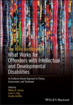 Wiley Handbook on What Works in Offenders with  Intellectual and Developmental Disabilities - Theory, Research and Practice