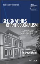 Geographies of Anticolonialism - Political Networks Across and Beyond South India, c. 1900-1930