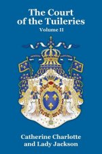 Court of the Tuileries Vol. II