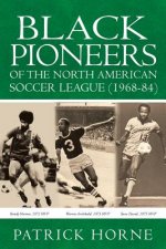 Black Pioneers of the North American Soccer League (1968-84).