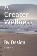 A Greater Wellness: By Design